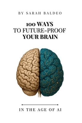 100 Ways To Future-Proof Your Brain by Baldeo, Sarah