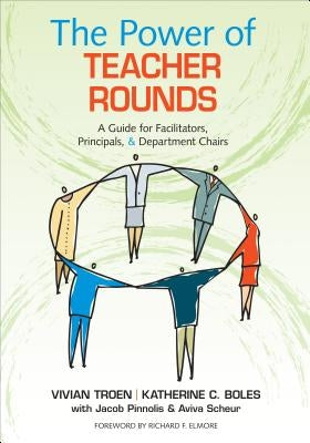 The Power of Teacher Rounds: A Guide for Facilitators, Principals, & Department Chairs by Troen, Vivian B.