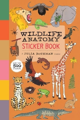 Wildlife Anatomy Sticker Book: A Julia Rothman Creation: More Than 500 Stickers by Rothman, Julia