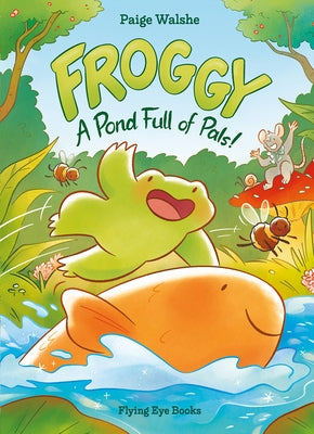 Froggy (Library Edition): A Pond Full of Pals! by Walshe, Paige