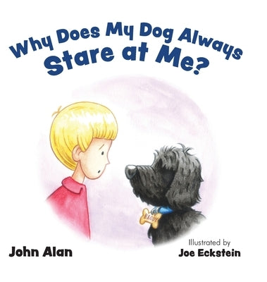 Why Does My Dog Always Stare at Me? by Alan, John