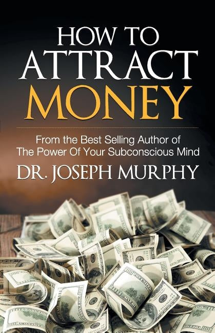 How to Attract Money by Murphy, Joseph
