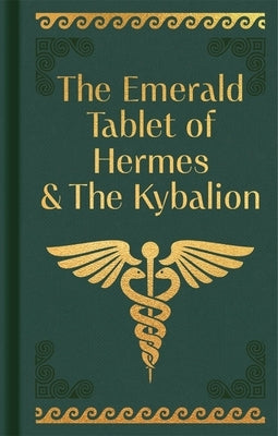 The Emerald Tablet of Hermes & the Kybalion: Gilded Pocket Edition by Trismegistus, Hermes
