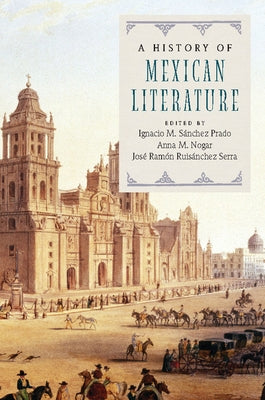 A History of Mexican Literature by S&#228;nchez Prado, Ignacio M.