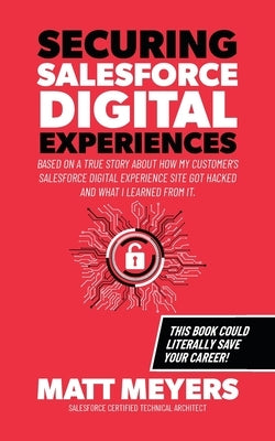 Securing Salesforce Digital Experiences by Meyers, Matt