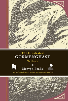 The Illustrated Gormenghast Trilogy: Titus Groan, Gormenghast, and Titus Alone by Peake, Mervyn