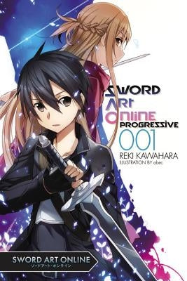 Sword Art Online Progressive 1 (Light Novel): Volume 1 by Kawahara, Reki