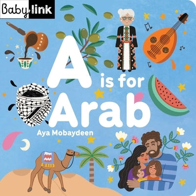 A is for Arab: ABCs of the Arab World by Mobaydeen, Aya