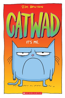 It's Me. a Graphic Novel (Catwad #1): Volume 1 by Benton, Jim