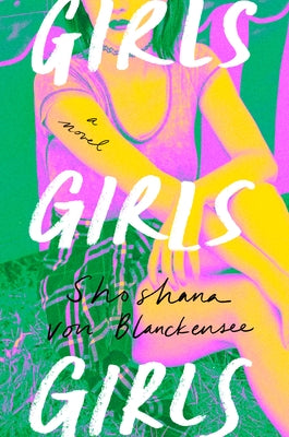 Girls Girls Girls by Von Blanckensee, Shoshana