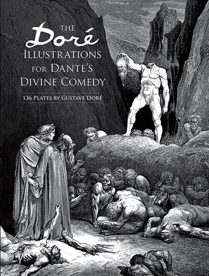 The Doré Illustrations for Dante's Divine Comedy: 136 Plates by Doré, Gustave