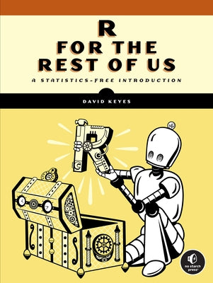 R for the Rest of Us: A Statistics-Free Introduction by Keyes, David