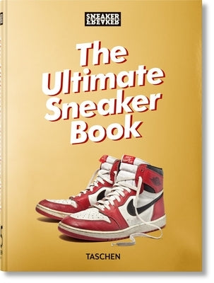 Sneaker Freaker. the Ultimate Sneaker Book. 45th Ed. by Wood, Simon