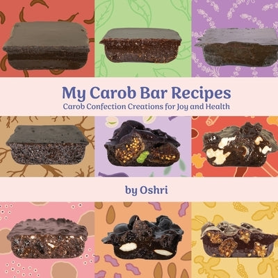 My Carob Bar Recipes by Hakak, Oshri