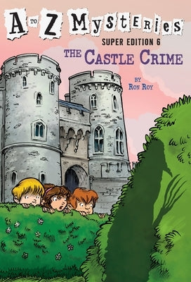 A to Z Mysteries Super Edition #6: The Castle Crime by Roy, Ron