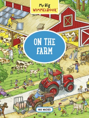My Big Wimmelbook(r) - On the Farm: A Look-And-Find Book (Kids Tell the Story) by Walther, Max