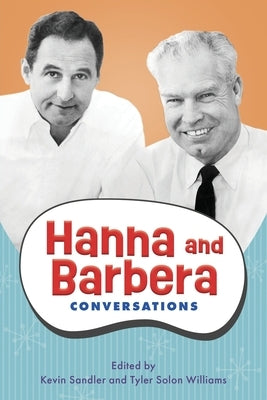 Hanna and Barbera: Conversations by Sandler, Kevin