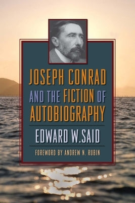 Joseph Conrad and the Fiction of Autobiography by Said, Edward