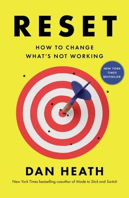 Reset: How to Change What's Not Working by Heath, Dan