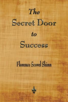 The Secret Door to Success by Shinn, Florence Scovel