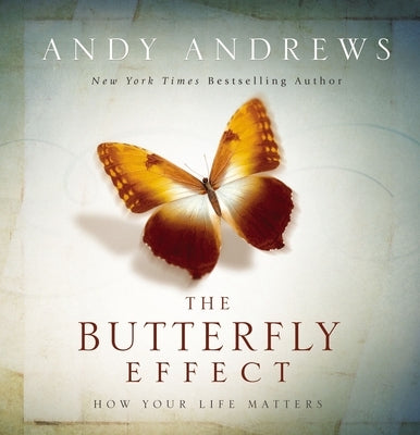 The Butterfly Effect: How Your Life Matters - The Perfect Inspirational Gift by Andrews, Andy