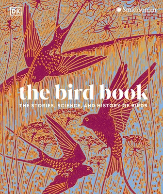 The Bird Book: The Stories, Science, and History of Birds by DK