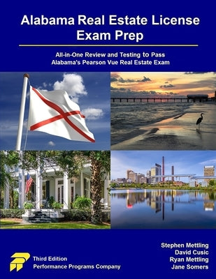 Alabama Real Estate License Exam Prep: All-in-One Review and Testing to Pass Alabama's Pearson Vue Real Estate Exam by Mettling, Stephen