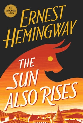 The Sun Also Rises: The Authorized Edition by Hemingway, Ernest