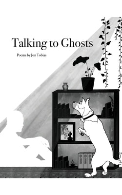 Talking to Ghosts by Tobias, Jon