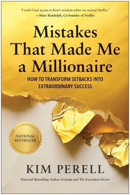 Mistakes That Made Me a Millionaire: How to Transform Setbacks Into Extraordinary Success by Perell, Kim