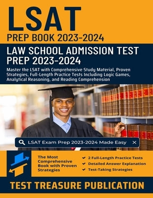 LSAT Prep Book 2023-2024: Law School Admission Test Prep 2023-2024: Master the LSAT with Comprehensive Study Material, Proven Strategies, Full-L by Publication, Test Treasure