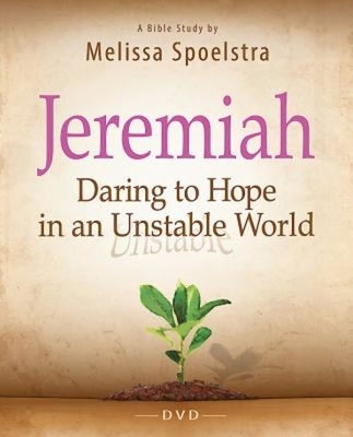 Jeremiah - Women's Bible Study Video Content: Daring to Hope in an Unstable World by Spoelstra, Melissa