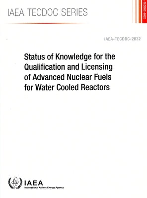 Status of Knowledge for the Qualification and Licensing of Advanced Nuclear Fuels for Water Cooled Reactors by International Atomic Energy Agency