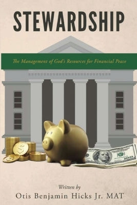 Stewardship: The Management of God's Resources for Financial Peace by Hicks, Otis Benjamin