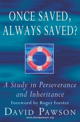 Once Saved, Always Saved?: A Study in perseverance and inheritance by Pawson, David