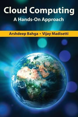 Cloud Computing: A Hands-On Approach by Bahga, Arshdeep
