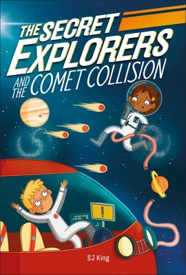 The Secret Explorers and the Comet Collision by King, SJ