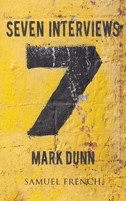 Seven Interviews by Dunn, Mark