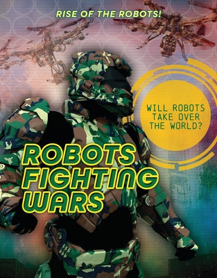 Robots Fighting Wars by Spilsbury, Louise A.