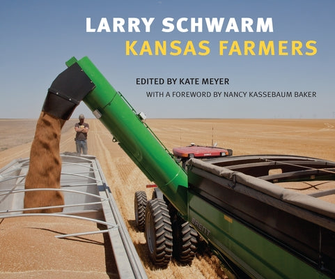 Larry Schwarm: Kansas Farmers by Meyer, Kate