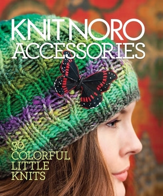 Knit Noro: Accessories: 30 Colorful Little Knits by Vogue