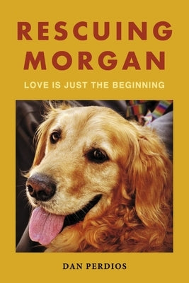 Rescuing Morgan: Love Is Just the Beginning by Perdios, Dan