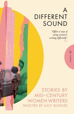 A Different Sound: Stories by Mid-Century Women Writers by Bowen, Elizabeth