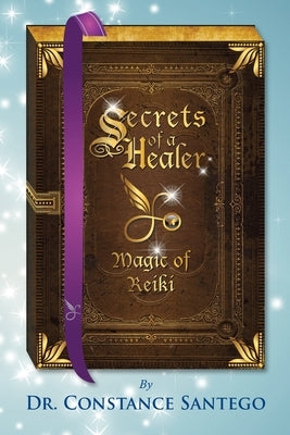 Secrets of a Healer - Magic of Reiki by Santego, Constance