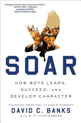 Soar: How Boys Learn, Succeed, and Develop Character by Banks, David