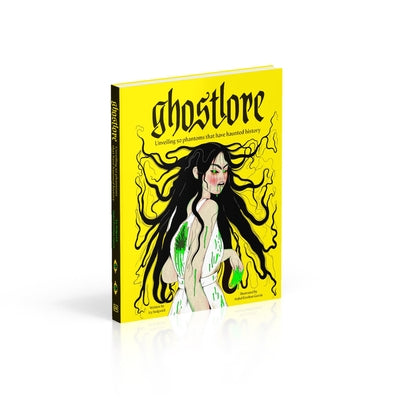 Ghostlore: Unveiling 50 Phantoms That Have Haunted History by Sedgwick, Icy