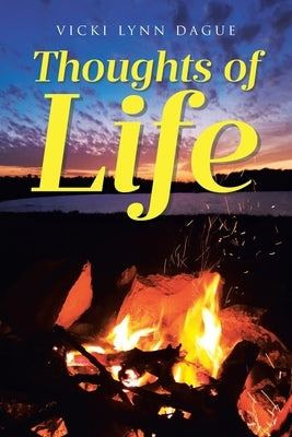 Thoughts of Life by Dague, Vicki Lynn
