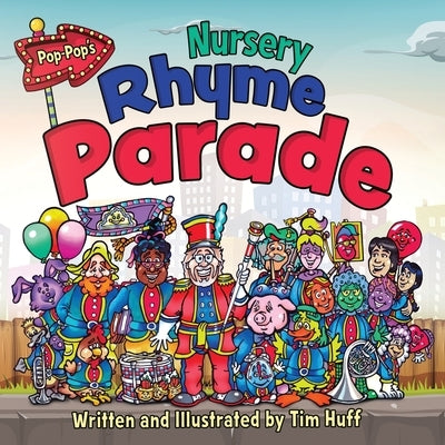 Pop-Pop's Nursery Rhyme Parade by Huff, Tim J.