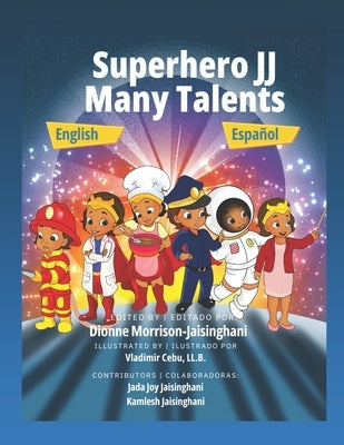 Superhero JJ Many Talents - English and Spanish Version: Bilingual Children's Book - Great Educational Book to learn Spanish and English for Kids by Jaisinghani, Jada Joy