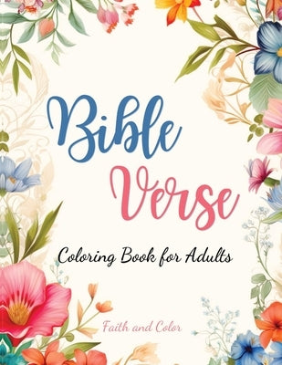 Bible Verse Coloring Book: Inspirational Coloring with Bible Verses for Adults and Teens by Color, Faith And